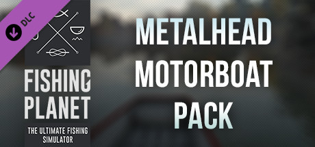Fishing Planet: Metalhead Motorboat Pack cover artwork