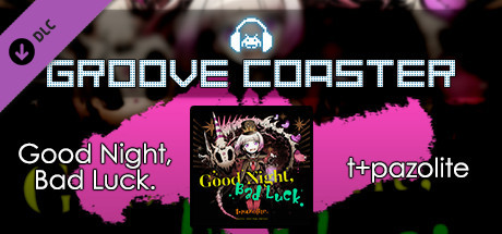 Groove Coaster - Good Night, Bad Luck. cover artwork