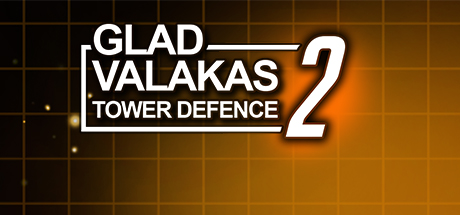 GLAD VALAKAS TOWER DEFENCE 2 cover artwork
