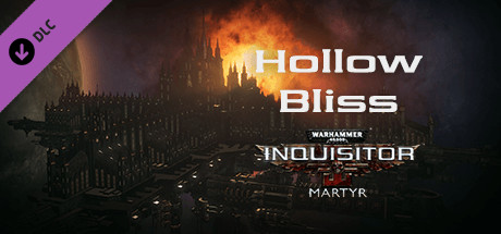 Warhammer 40,000: Inquisitor - Martyr - Hollow Bliss cover artwork