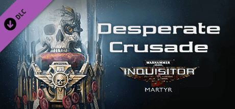 Warhammer 40,000: Inquisitor - Martyr - Desperate Crusade cover artwork