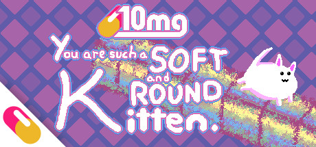 10mg: You are such a Soft and Round Kitten. cover artwork