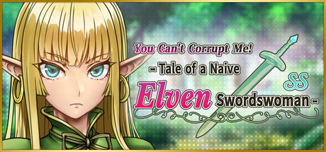You Can't Corrupt Me! ~Tale of a Naive Elven Swordswoman~ cover artwork