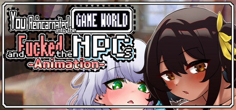 You reincarnated into the game world and fucked the NPCs!-Animation- cover artwork