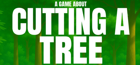 A Game About Cutting A Tree cover artwork