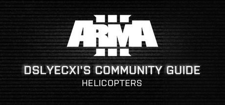 Arma 3 Community Guide Series: Helicopters artwork