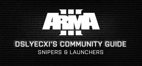 Arma 3 Community Guide Series: Snipers & Launchers artwork