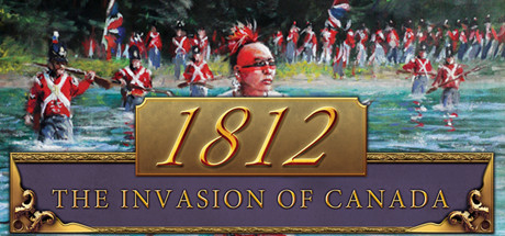 1812: The Invasion of Canada cover artwork